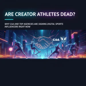 Are Creator Athletes Dead? Why CAA and Top Agencies Are Signing Digital Sports Influencers Right Now